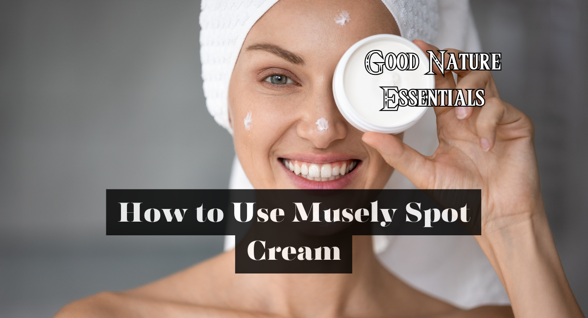 How to Use Musely Spot Cream