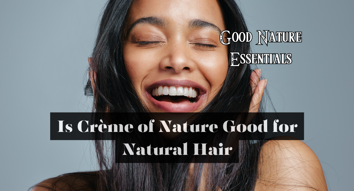 Is Crème of Nature Good for Natural Hair