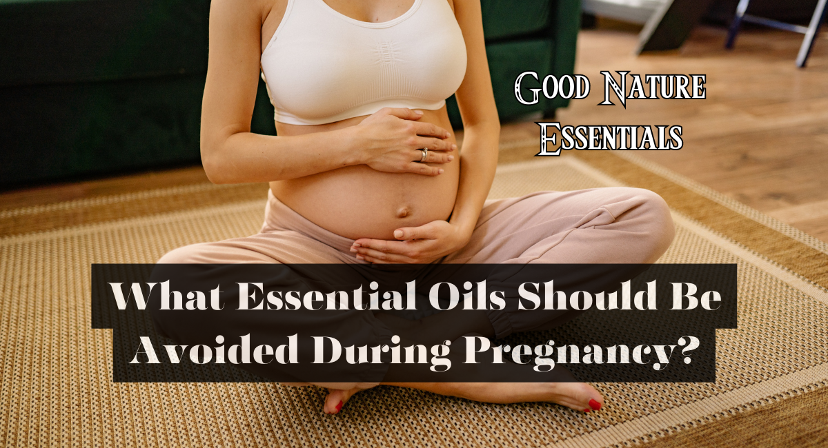 What Essential Oils Should Be Avoided During Pregnancy